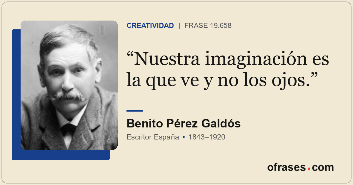 Nuestra imaginación es la que ve y no los ojos.