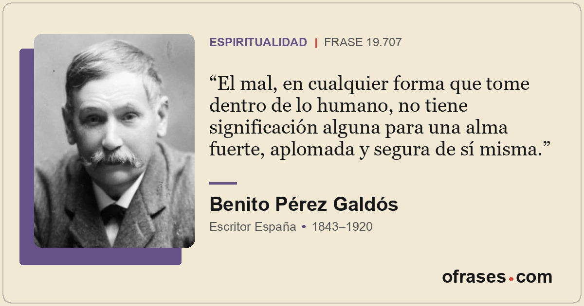 El mal, en cualquier forma que tome dentro de lo humano, no tiene significación...