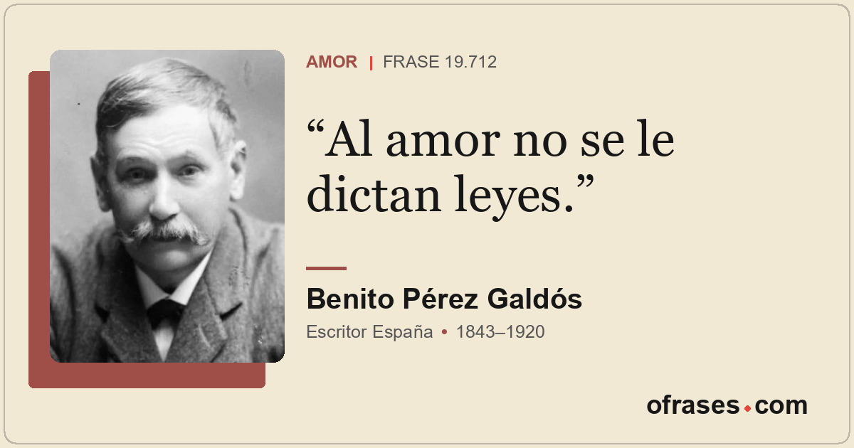 Al amor no se le dictan leyes.