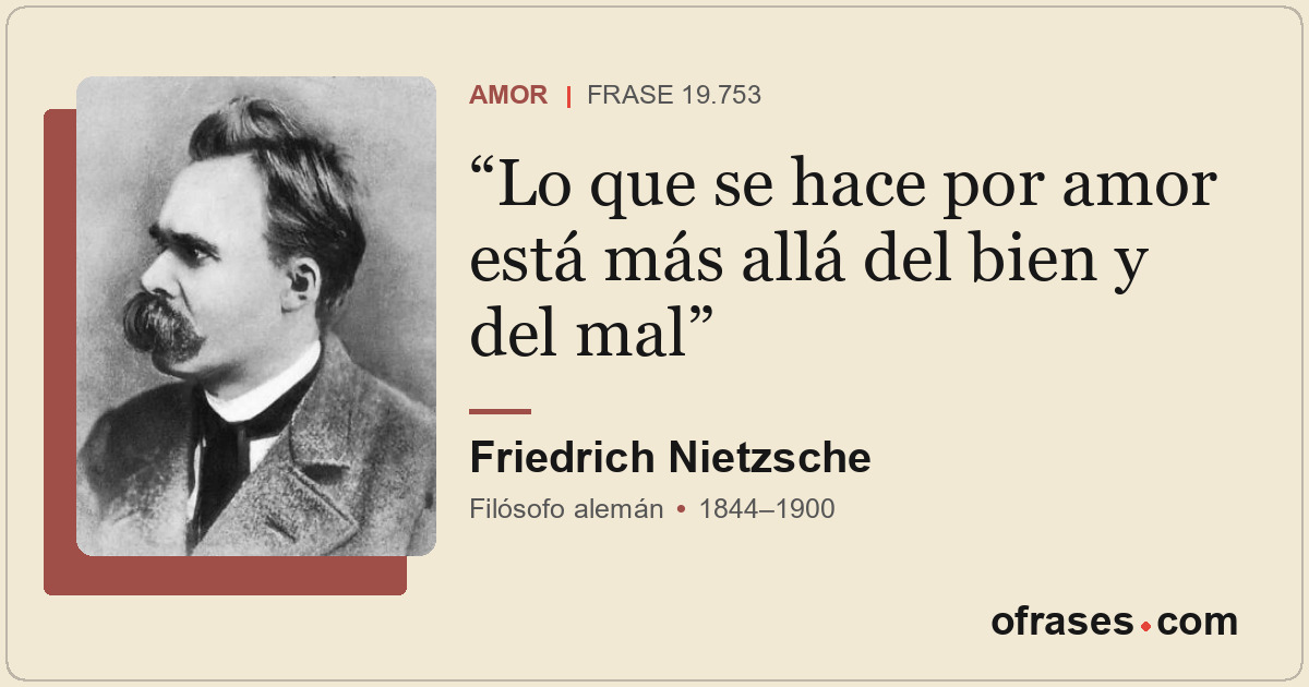 Lo que se hace por amor está más allá del bien y del mal