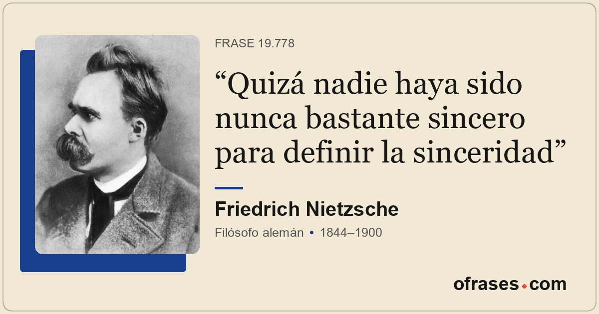 Quizá nadie haya sido nunca bastante sincero para definir la sinceridad