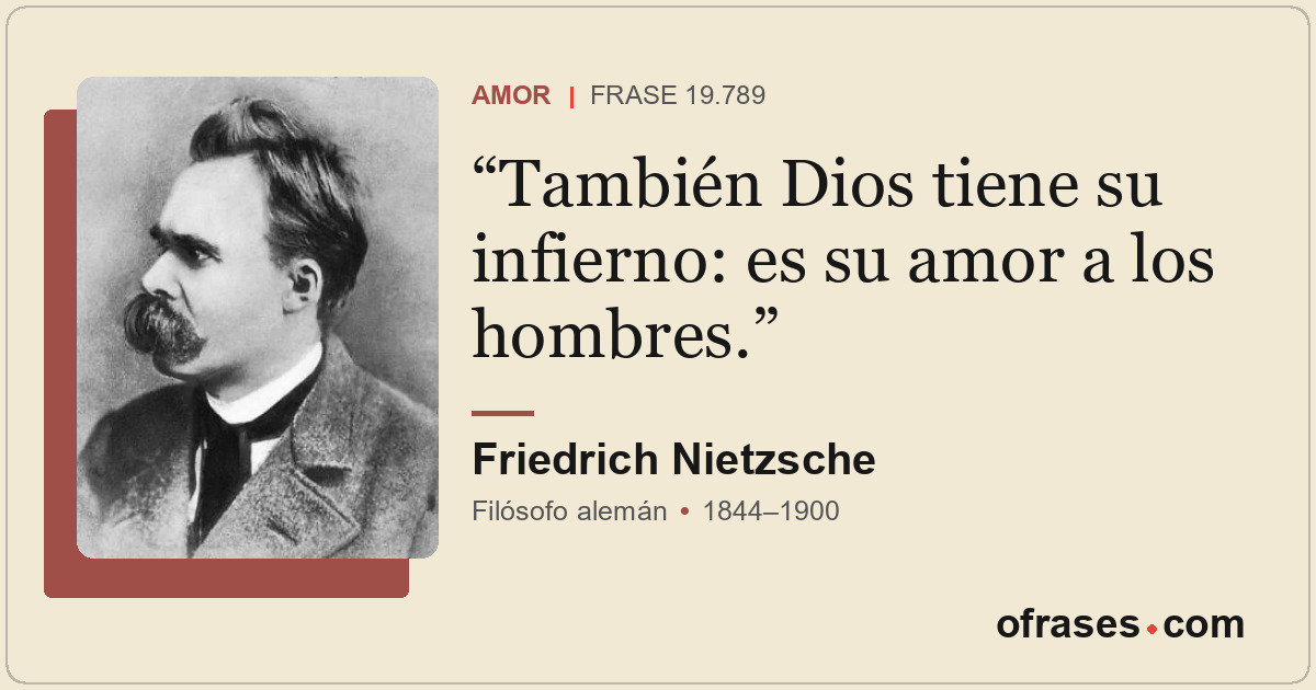 También Dios tiene su infierno: es su amor a los hombres.