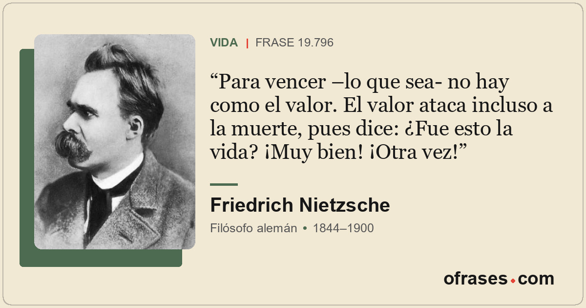 Para vencer –lo que sea- no hay como el valor. El valor ataca incluso a la muert...