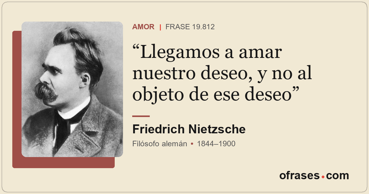 Llegamos a amar nuestro deseo, y no al objeto de ese deseo