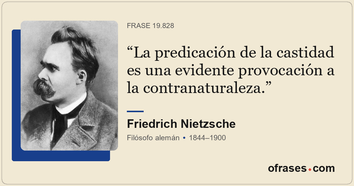 La predicación de la castidad es una evidente provocación a la contranaturaleza.