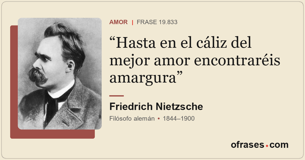 Hasta en el cáliz del mejor amor encontraréis amargura