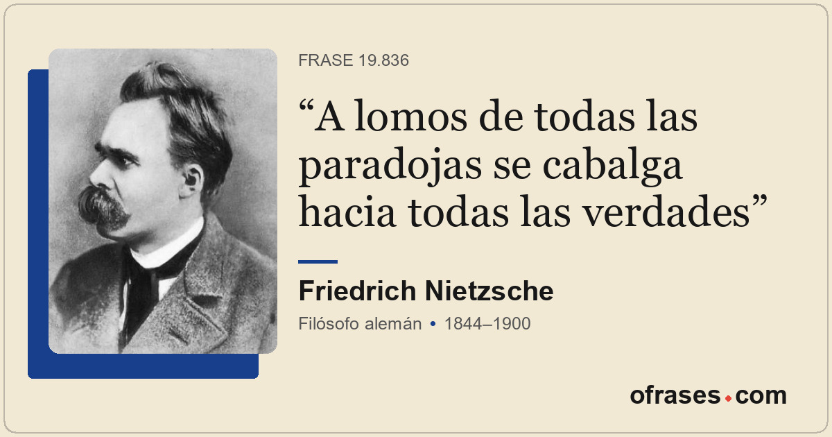 A lomos de todas las paradojas se cabalga hacia todas las verdades