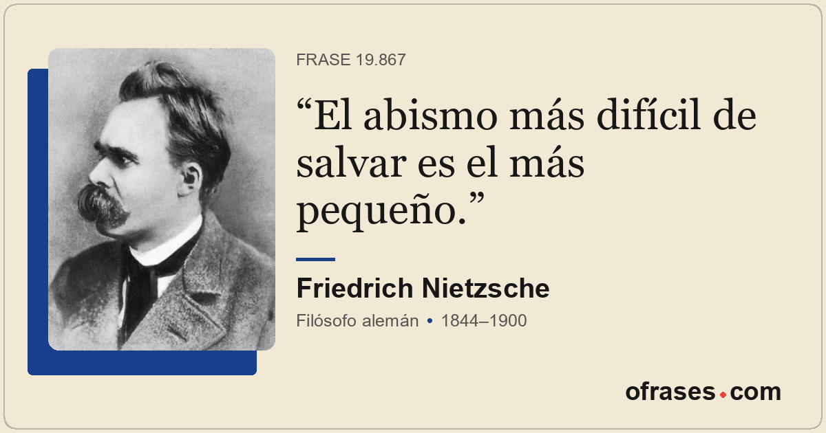 El abismo más difícil de salvar es el más pequeño.