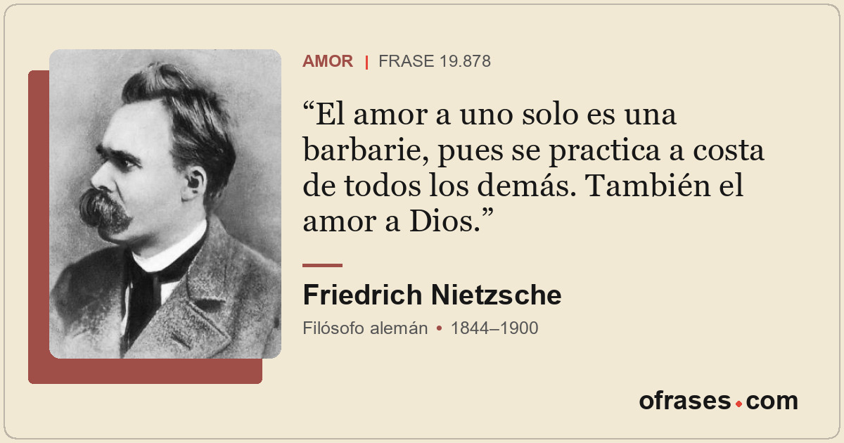 El amor a uno solo es una barbarie, pues se practica a costa de todos los demás....