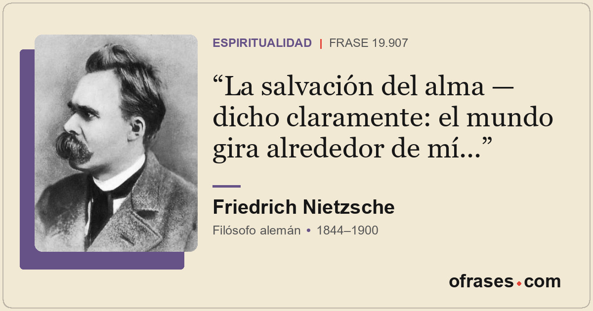 La salvación del alma — dicho claramente: el mundo gira alrededor de mí...