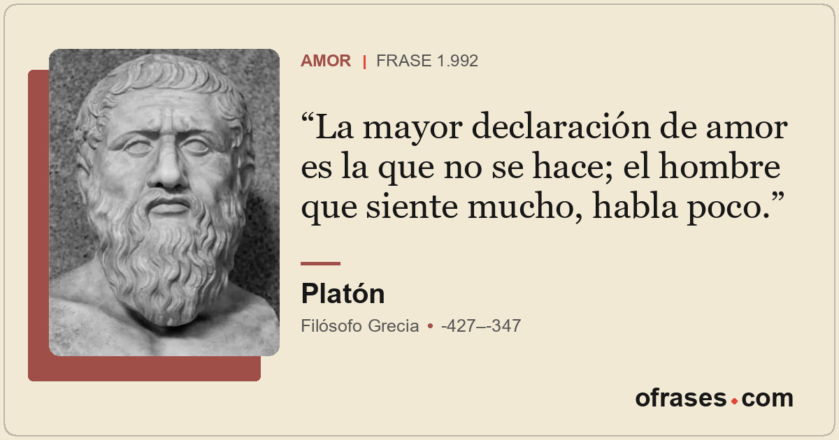 La mayor declaración de amor es la que no se hace; el hombre que siente mucho, h...