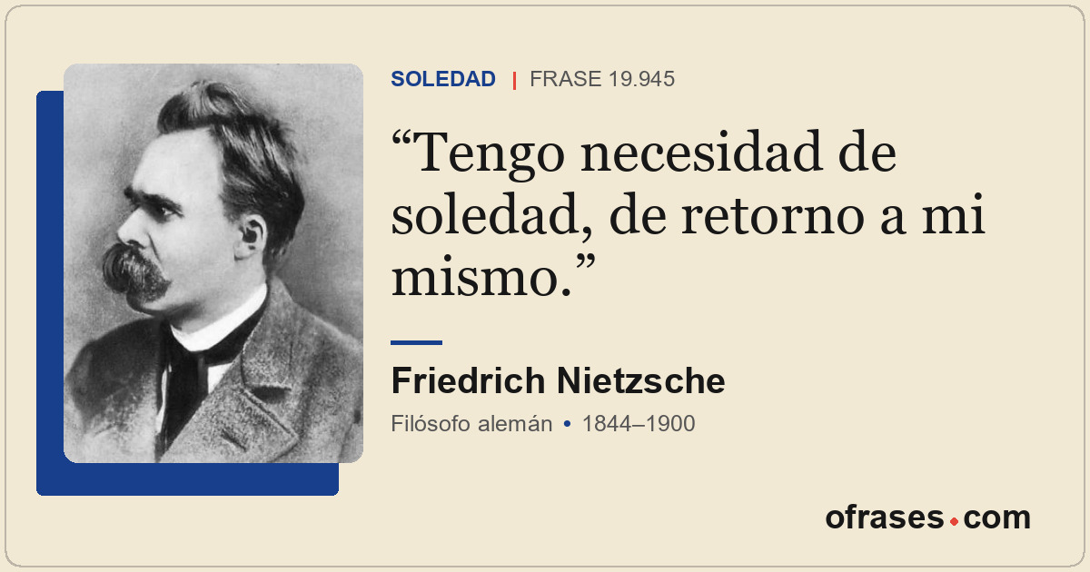 Tengo necesidad de soledad, de retorno a mi mismo.