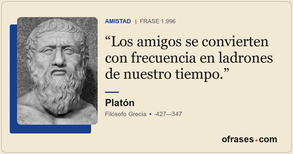 Los amigos se convierten con frecuencia en ladrones de nuestro tiempo.