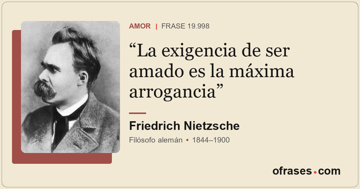 La exigencia de ser amado es la máxima arrogancia