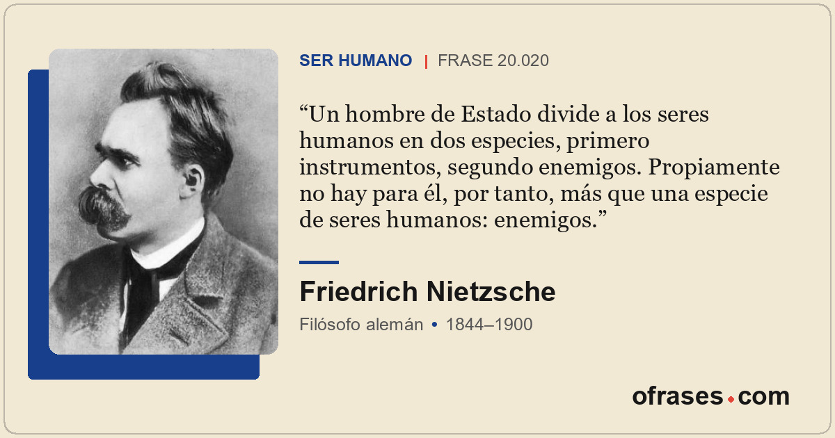 Un hombre de Estado divide a los seres humanos en dos especies, primero instrume...