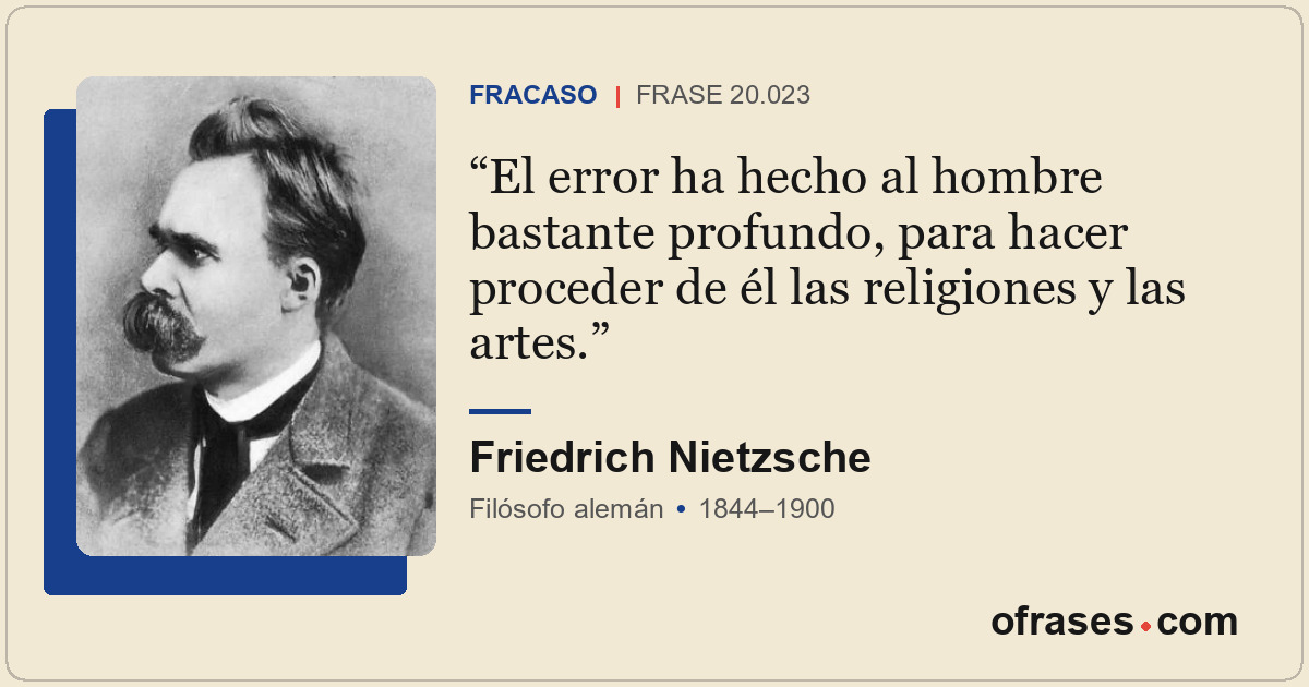 El error ha hecho al hombre bastante profundo, para hacer proceder de él las rel...