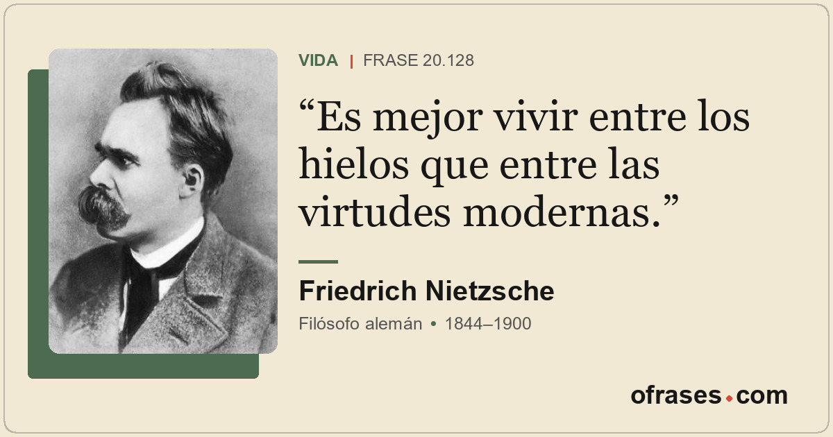 Es mejor vivir entre los hielos que entre las virtudes modernas.