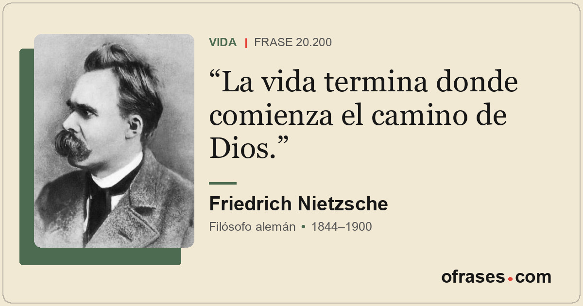 La vida termina donde comienza el camino de Dios.