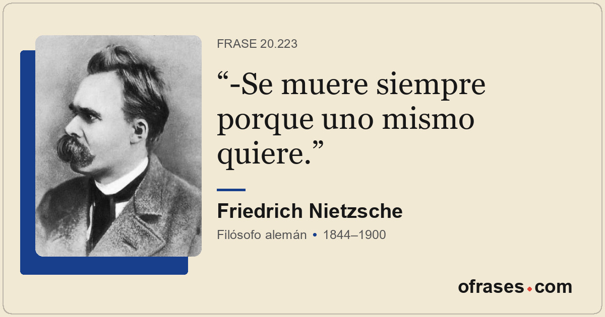 -Se muere siempre porque uno mismo quiere.