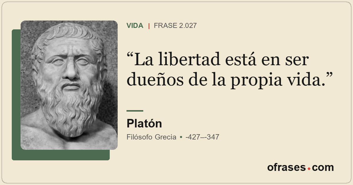La libertad está en ser dueños de la propia vida.