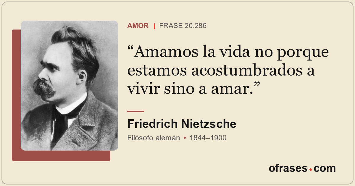 Amamos la vida no porque estamos acostumbrados a vivir sino a amar.
