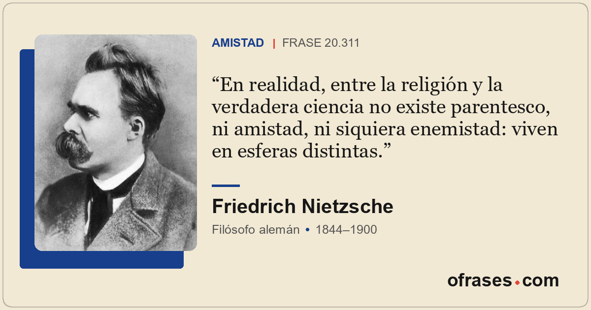 En realidad, entre la religión y la verdadera ciencia no existe parentesco, ni a...