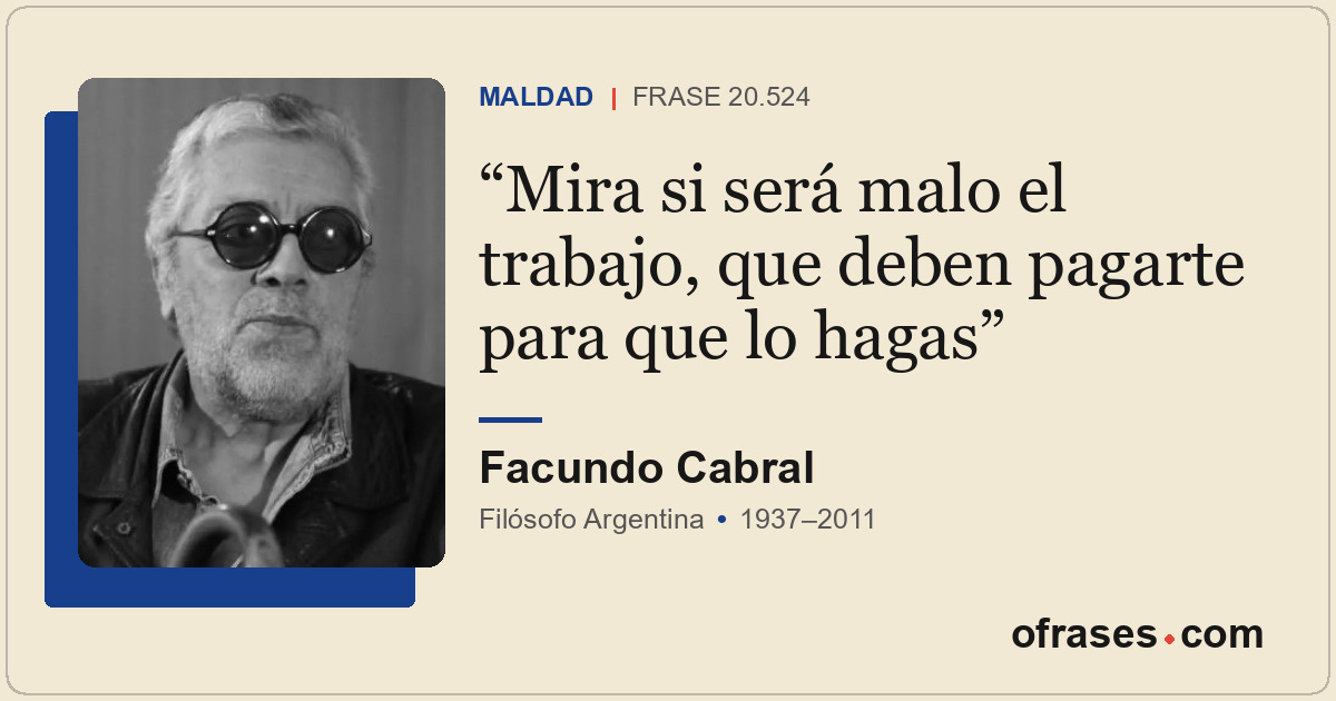 Mira si será malo el trabajo, que deben pagarte para que lo hagas