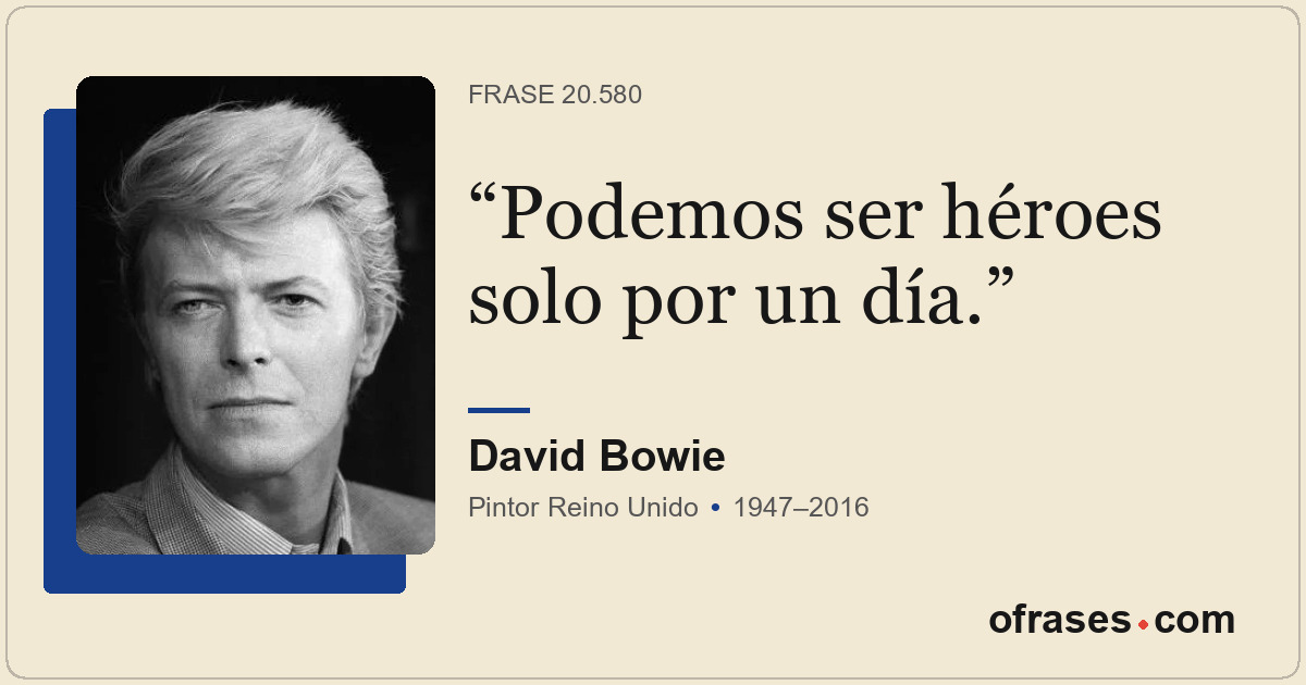 Podemos ser héroes solo por un día.