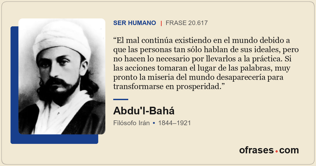 El mal continúa existiendo en el mundo debido a que las personas tan sólo hablan...