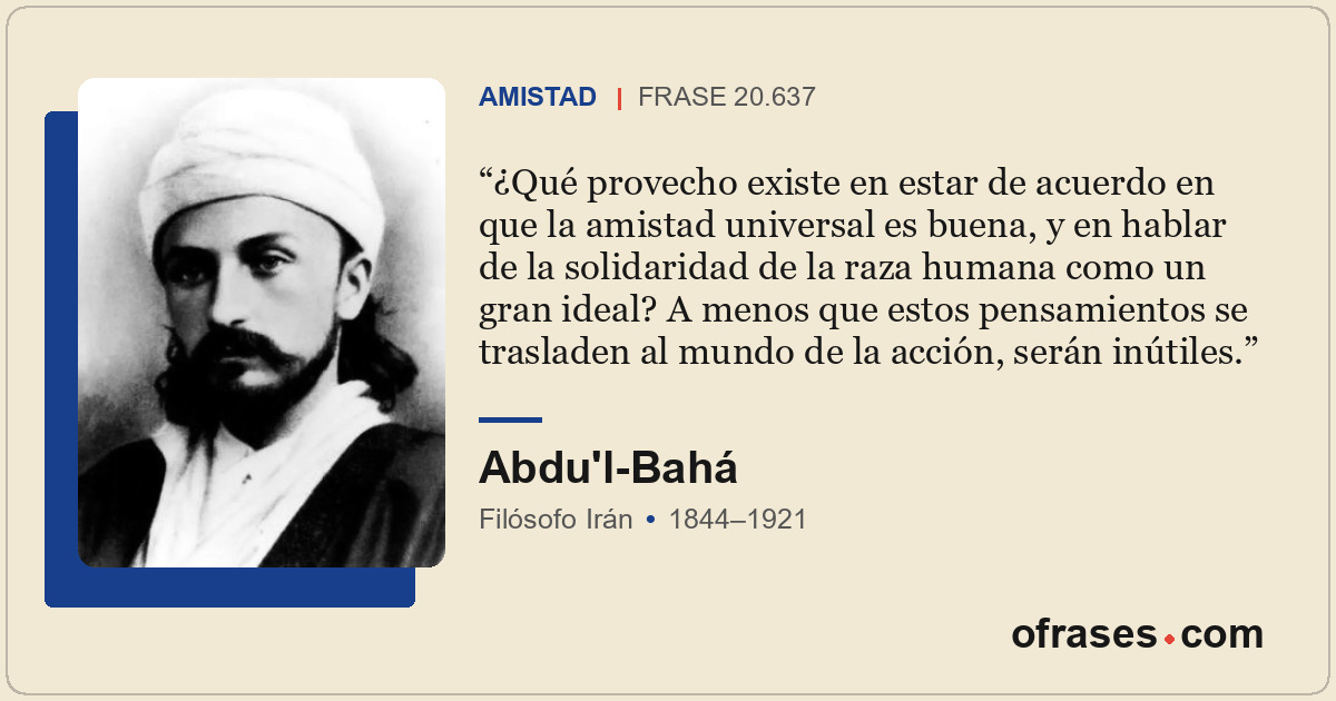 ¿Qué provecho existe en estar de acuerdo en que la amistad universal es buena, y...