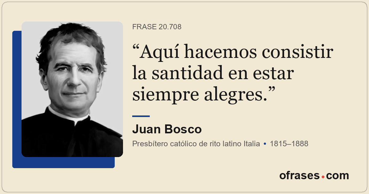 Aquí hacemos consistir la santidad en estar siempre alegres.