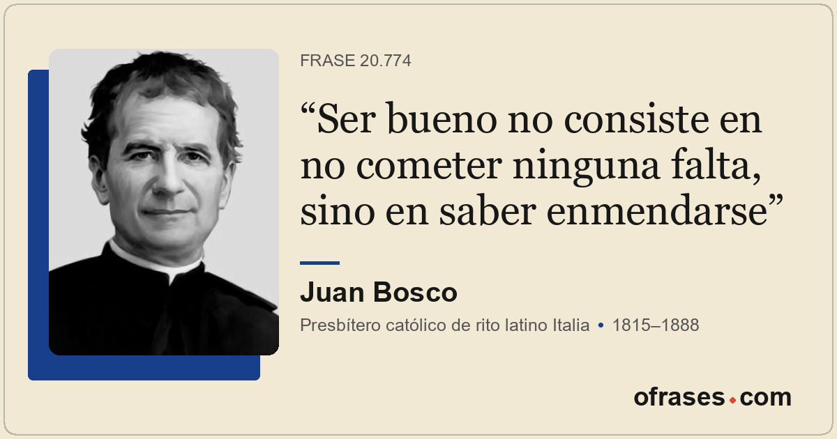 Ser bueno no consiste en no cometer ninguna falta, sino en saber enmendarse