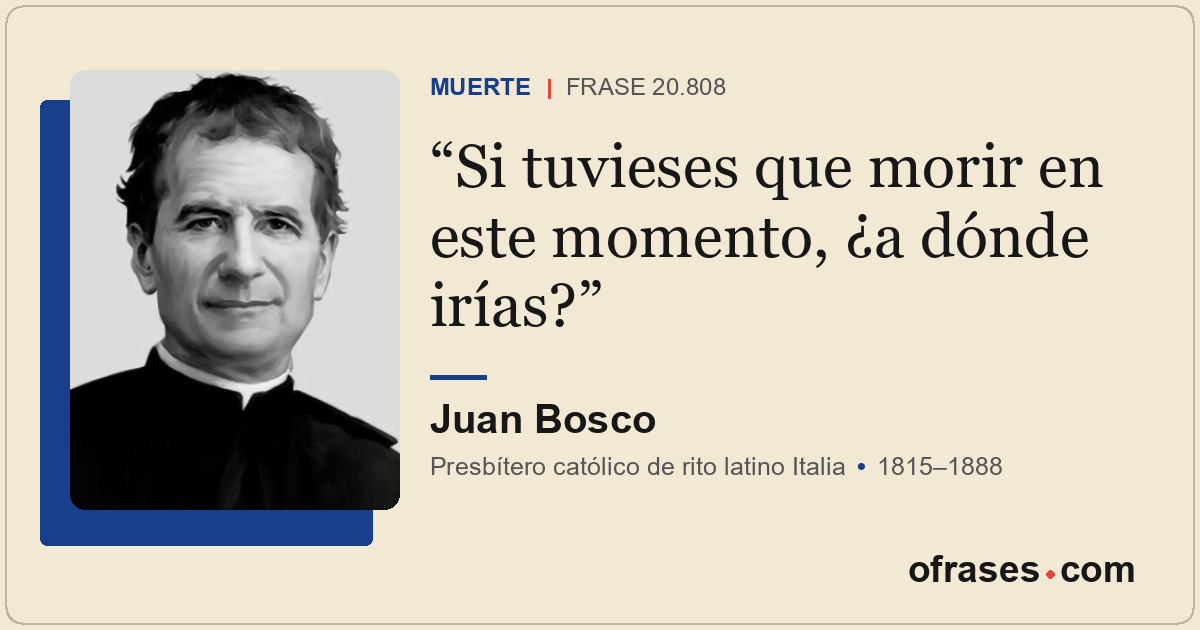 Si tuvieses que morir en este momento, ¿a dónde irías?