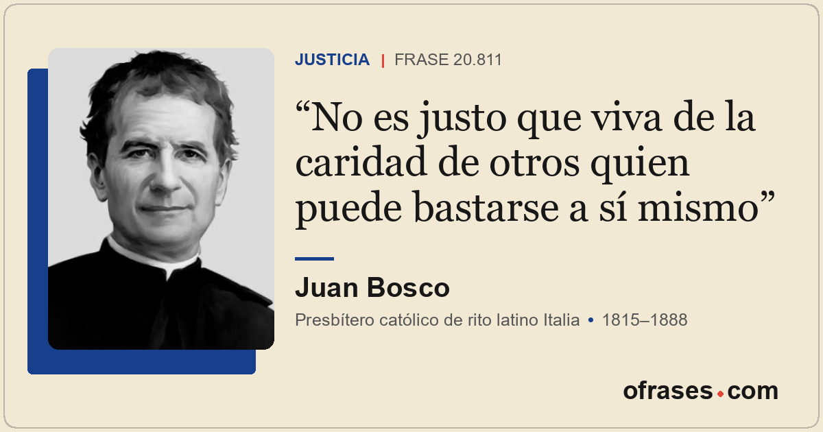 No es justo que viva de la caridad de otros quien puede bastarse a sí mismo