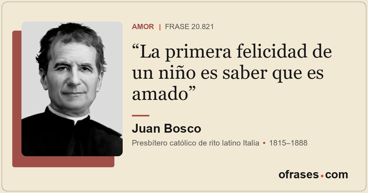 La primera felicidad de un niño es saber que es amado