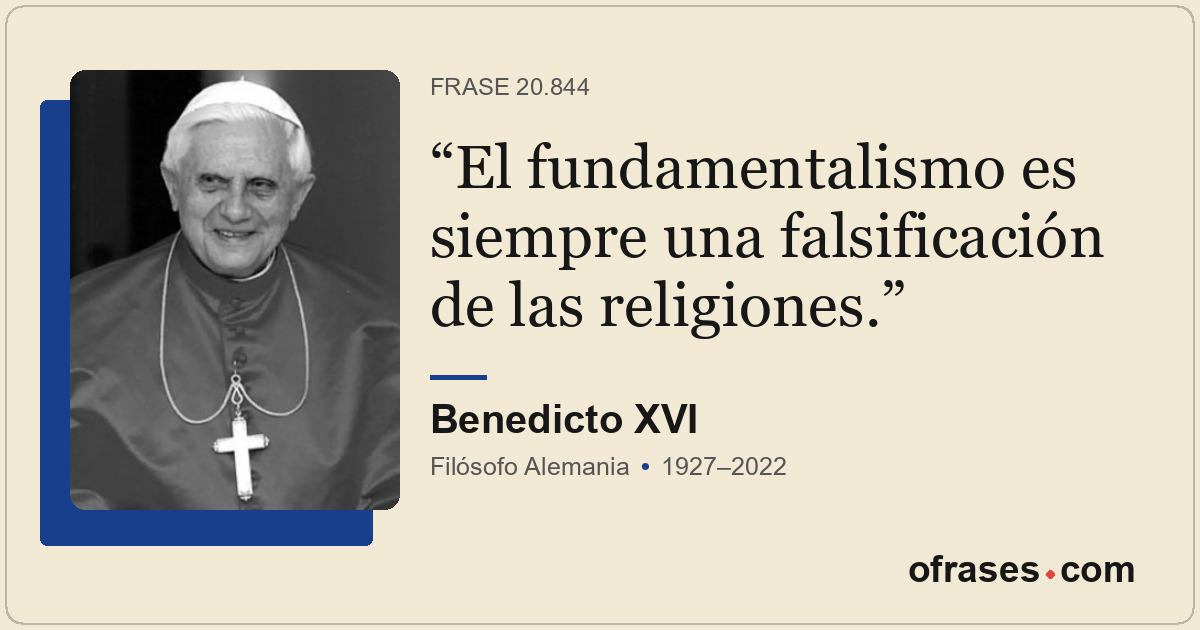 El fundamentalismo es siempre una falsificación de las religiones.