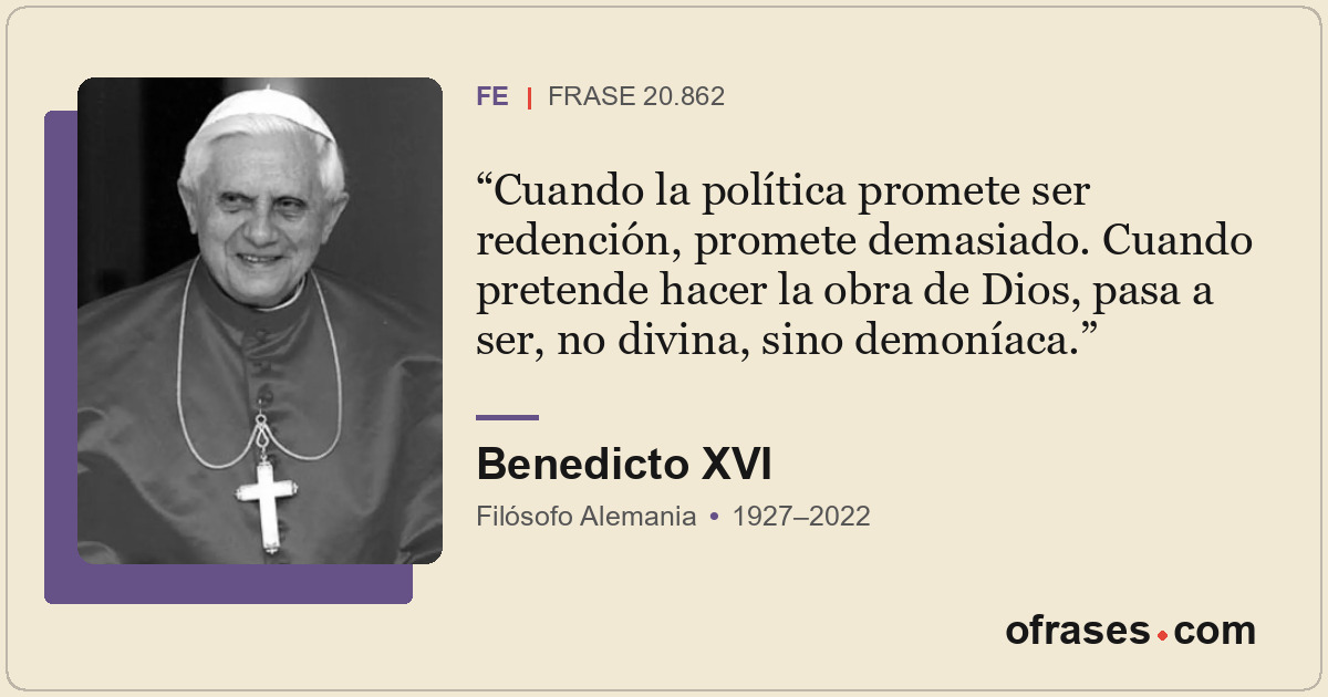 Cuando la política promete ser redención, promete demasiado. Cuando pretende hac...