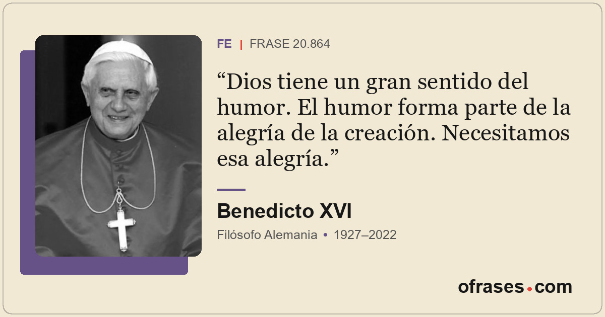 Dios tiene un gran sentido del humor. El humor forma parte de la alegría de la c...