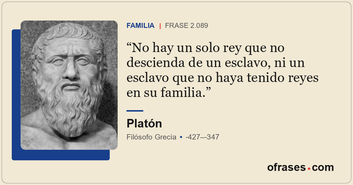 No hay un solo rey que no descienda de un esclavo, ni un esclavo que no haya ten...