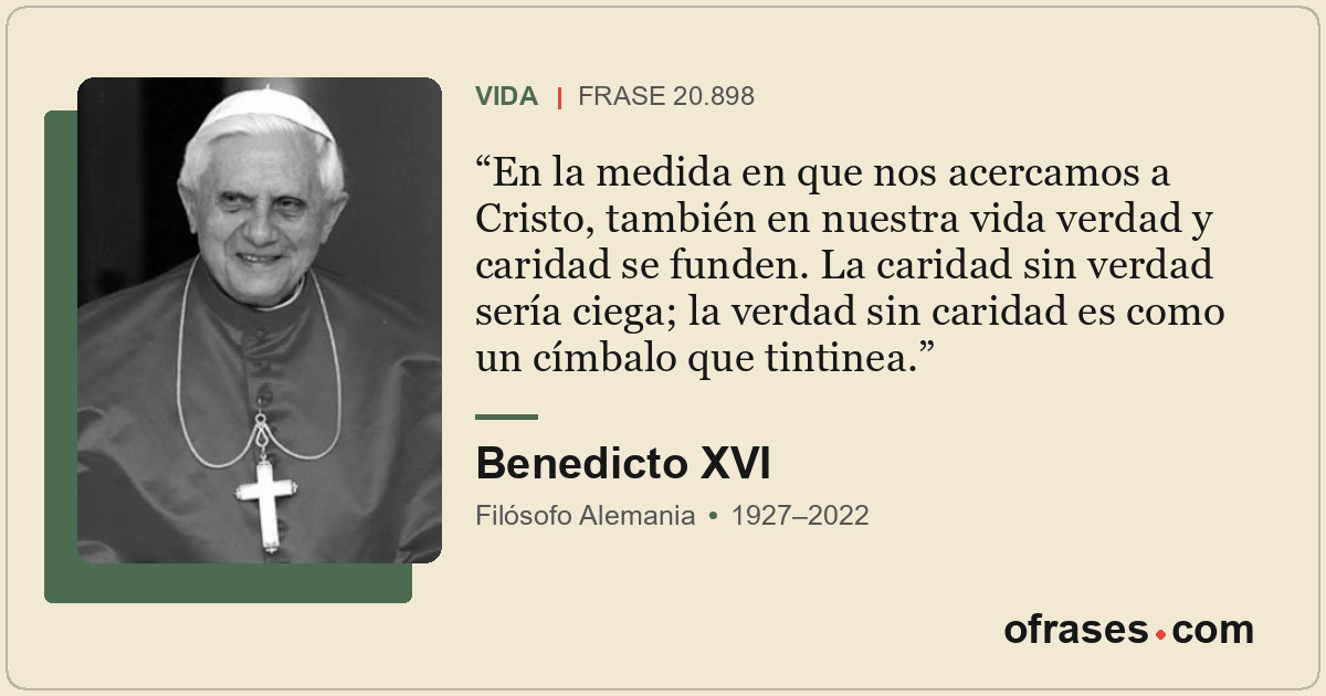 En la medida en que nos acercamos a Cristo, también en nuestra vida verdad y car...