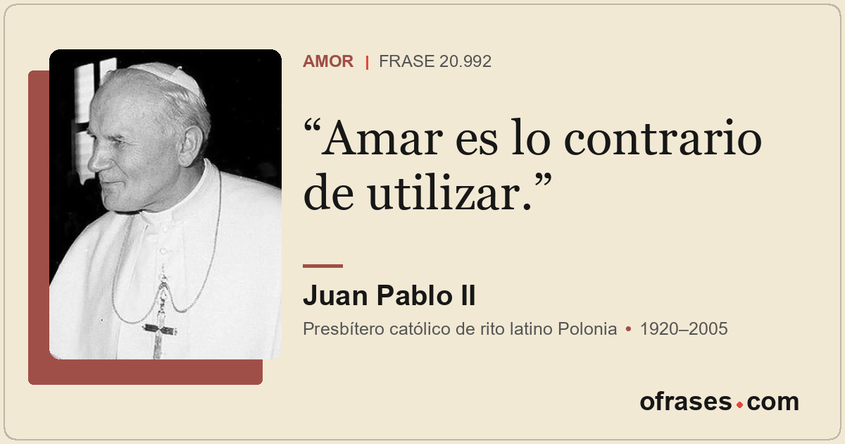 Amar es lo contrario de utilizar.