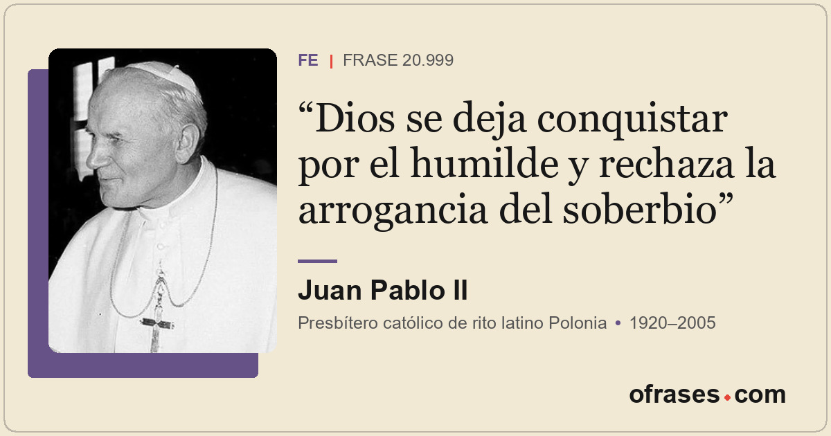 Dios se deja conquistar por el humilde y rechaza la arrogancia del soberbio