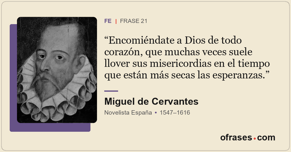 Encomiéndate a Dios de todo corazón, que muchas veces suele llover sus misericor...