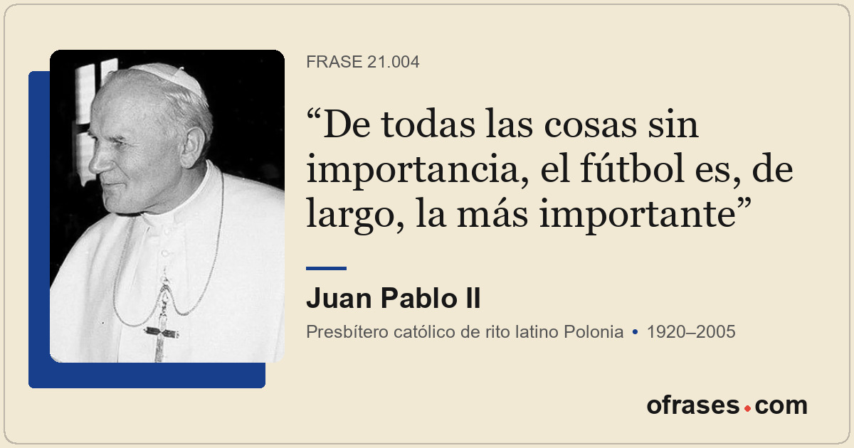 De todas las cosas sin importancia, el fútbol es, de largo, la más importante