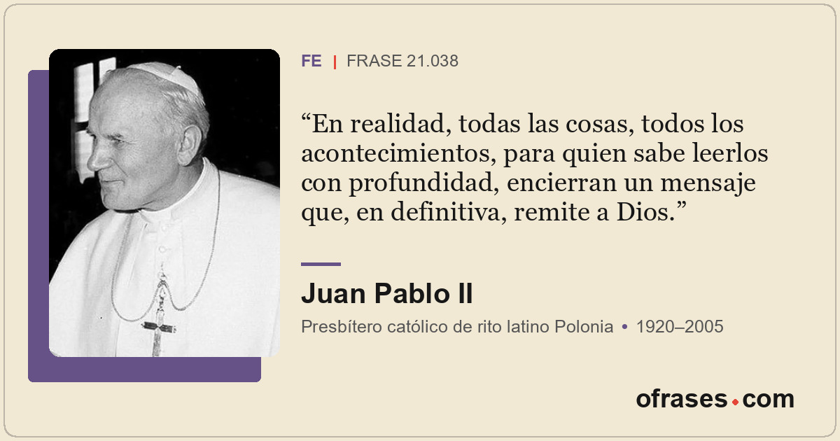 En realidad, todas las cosas, todos los acontecimientos, para quien sabe leerlos...
