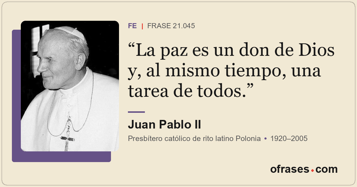 La paz es un don de Dios y, al mismo tiempo, una tarea de todos.