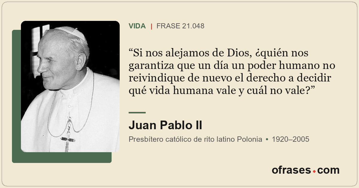 Si nos alejamos de Dios, ¿quién nos garantiza que un día un poder humano no reiv...