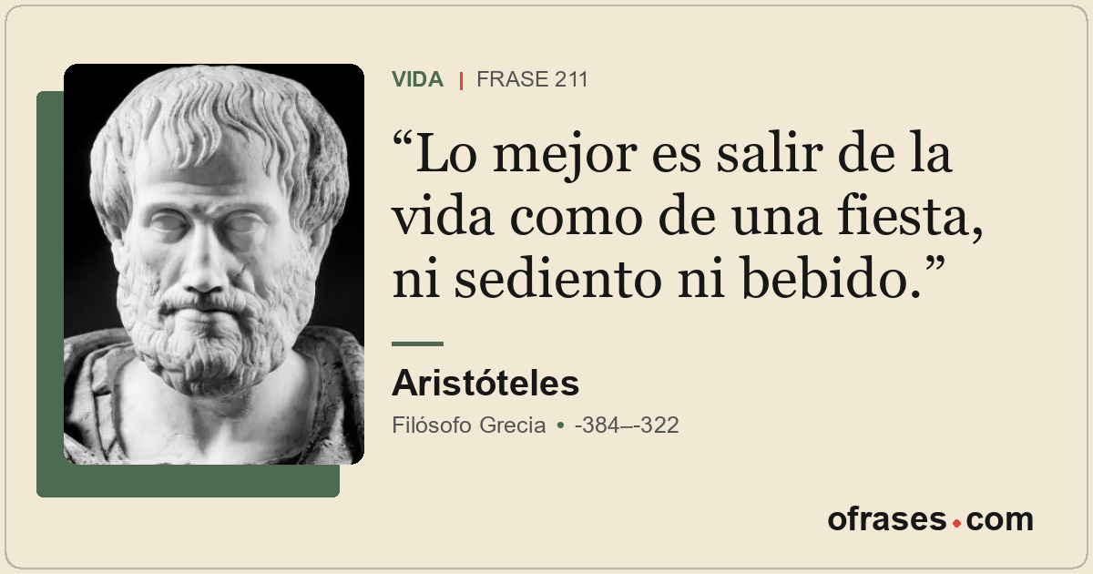 Lo mejor es salir de la vida como de una fiesta, ni sediento ni bebido.