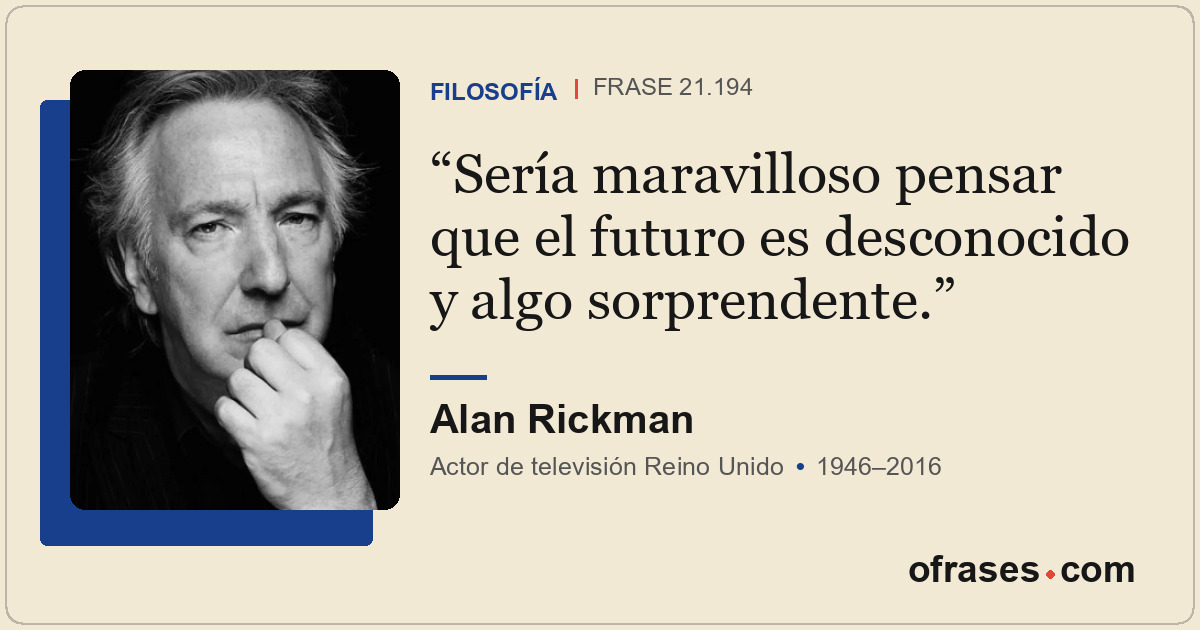 Sería maravilloso pensar que el futuro es desconocido y algo sorprendente.