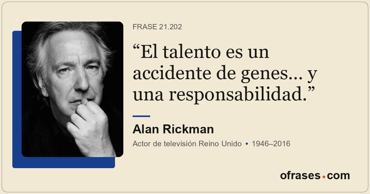 El talento es un accidente de genes… y una responsabilidad.